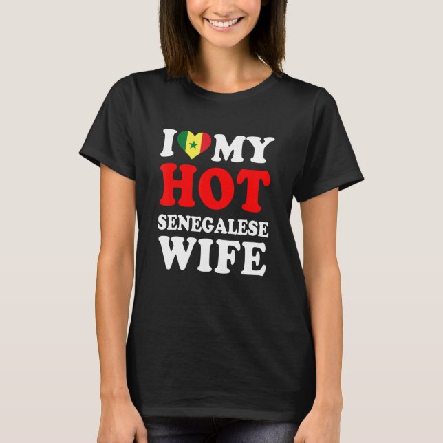 I love My Hot Senegalese Wife Funny Husband Gift T Shirt (Framsida)