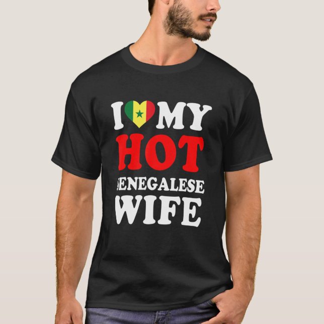 I love My Hot Senegalese Wife Funny Husband Gift T Shirt (Framsida)