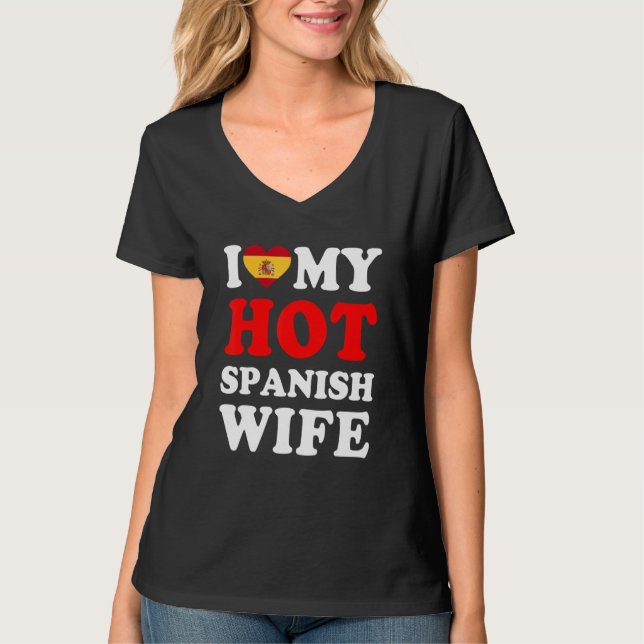 I love My Hot Spanish Wife Funny Husband Gift T Shirt (Framsida)