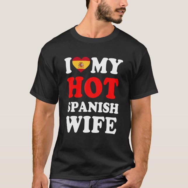 I love My Hot Spanish Wife Funny Husband Gift T Shirt (Framsida)