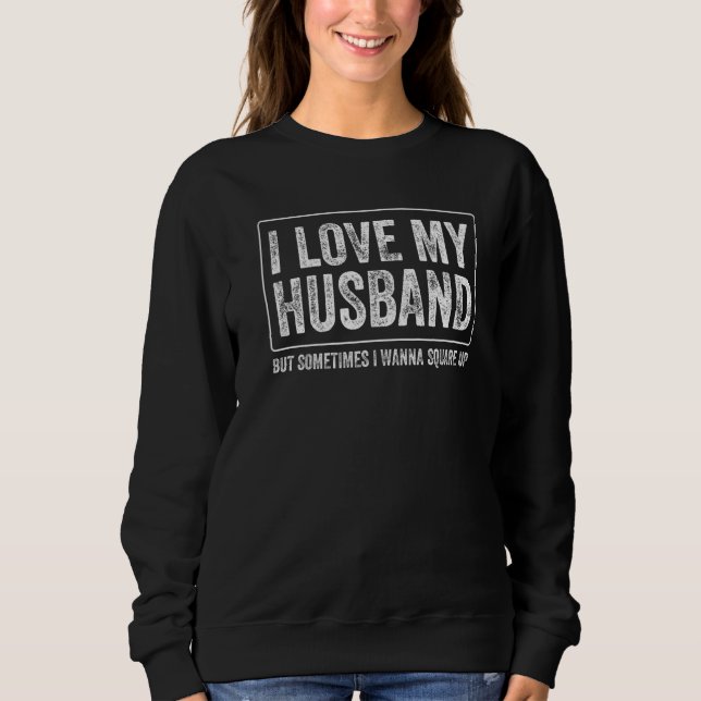 I Love My Husband But Sometimes I Wanna Square Up  T Shirt (Framsida)