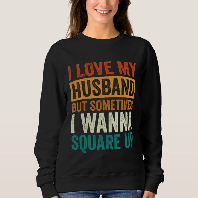I Love My Husband But Sometimes I Wanna Square Up  T Shirt (Framsida)
