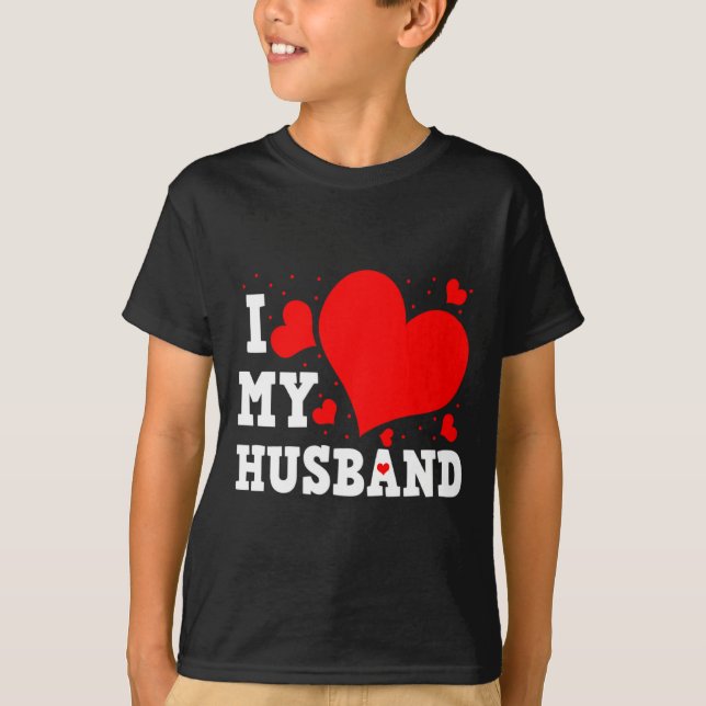 I Love My Husband Valentines Day Family Matching G T Shirt (Framsida)