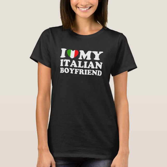 I Love My Italian Boyfriend T Shirt (Framsida)