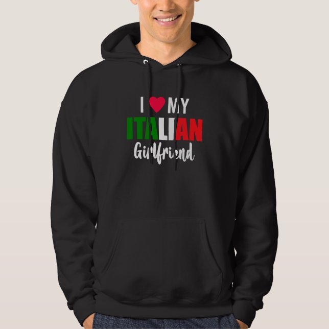 I Love My Italian Girlfriend Valentines Day Hoodie (Framsida)