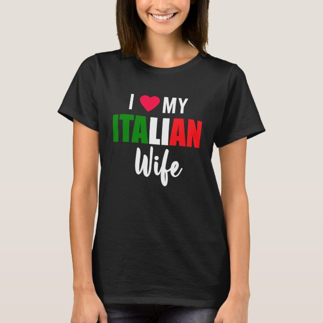 I Love My Italian Wife Valentines Day T Shirt (Framsida)