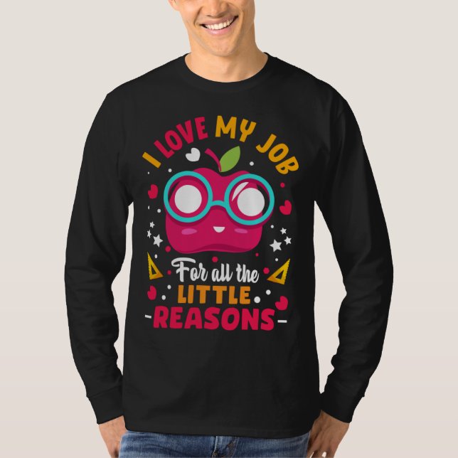 I Love My Job For All The Little Reasons T Shirt (Framsida)