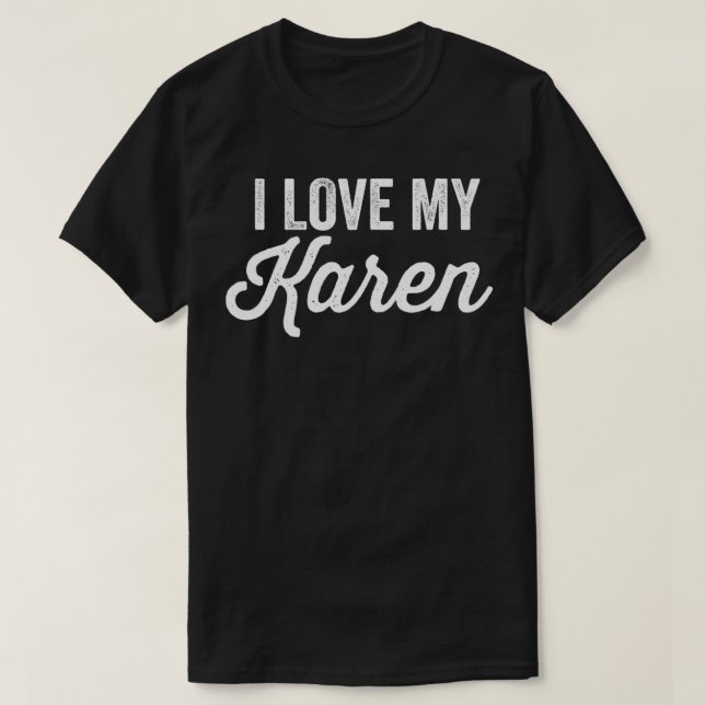 I Love My Karen Funny Best Karen Ever  T Shirt (Design framsida)