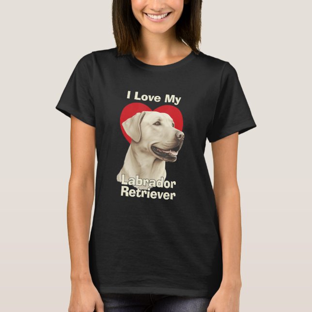 I Love My Labrador Retriever Puppy Dog T Shirt (Framsida)