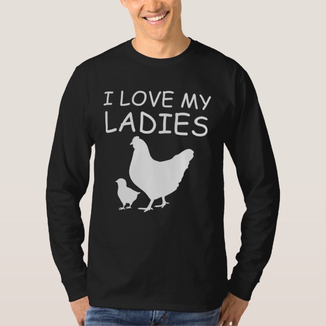 I Love My Ladies Chicken Raising T Shirt (Framsida)