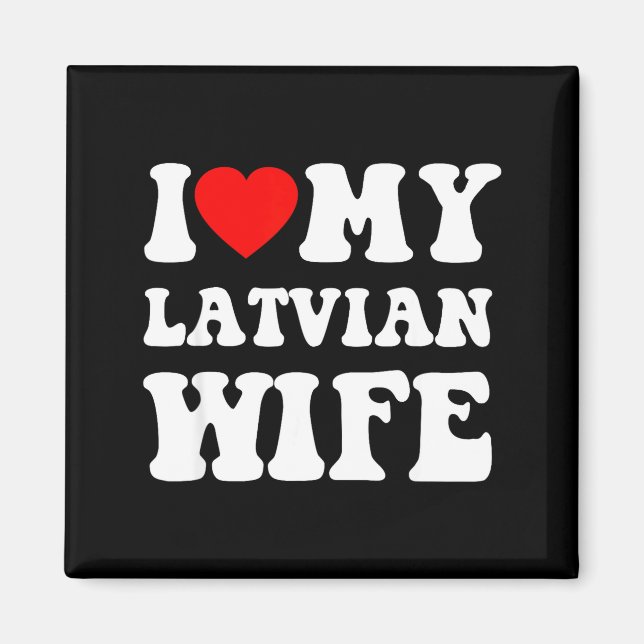 I Love My Latvian Wife Funny For Men Women  Magnet (Framsidan)