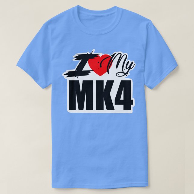 I LOVE MY MK4 T SHIRT (Design framsida)