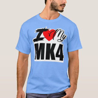I LOVE MY MK4 T SHIRT