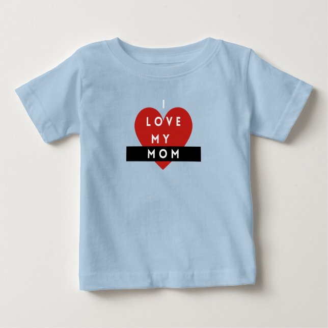I Love My Mom Baby T-Shirt – Cute & Meaningful  (Framsida)