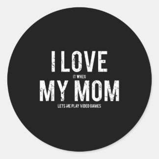 I Love My Mom T Shirt Funny Sarcastic Video Games  Runt Klistermärke