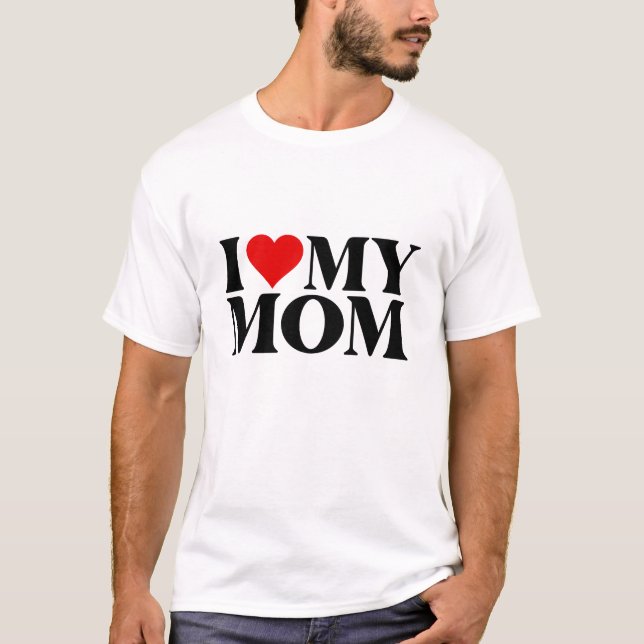 I Love My Mom Tee (Framsida)