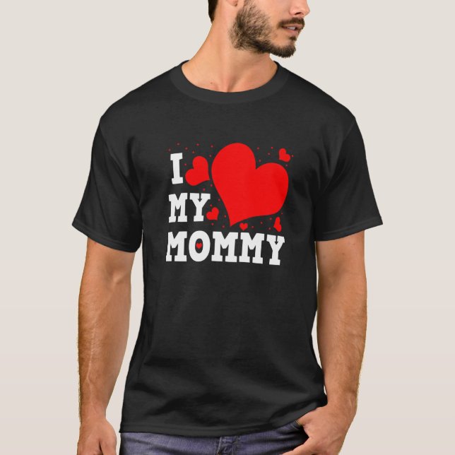 I Love My Mommy Valentines Day Family Matching Gro T Shirt (Framsida)