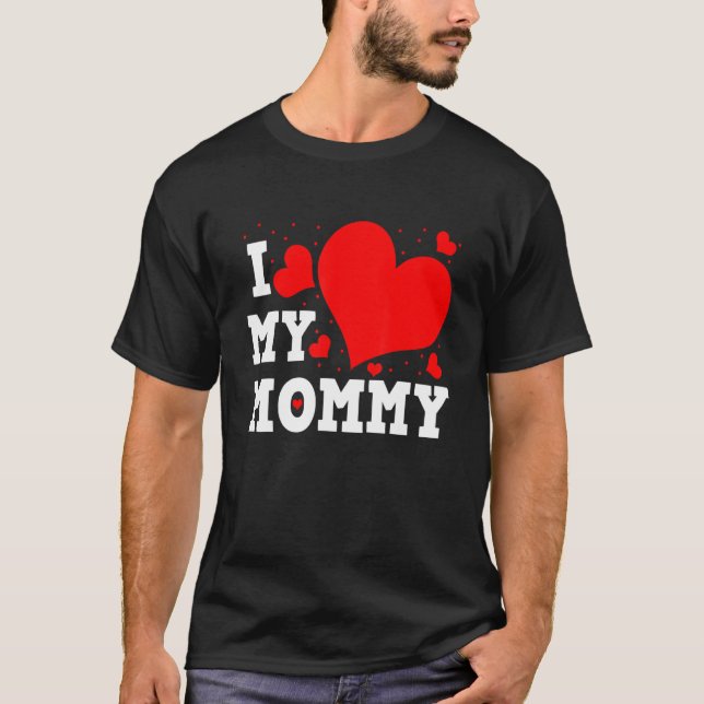 I Love My Mommy Valentines Day Family Matching Gro T Shirt (Framsida)