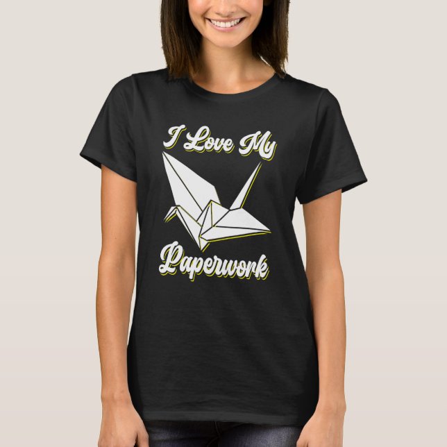 I Love My Paperwork Origami T Shirt (Framsida)
