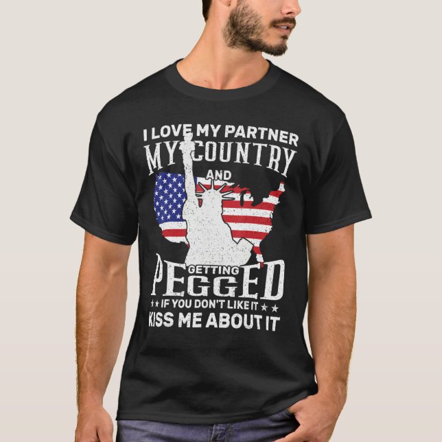 I Love My Partner My Country And Getting Pegged If T Shirt (Framsida)