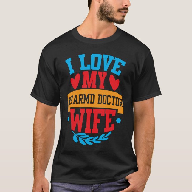 I Love My PharmD Doctor Wife Tees Couple Valentine T Shirt (Framsida)