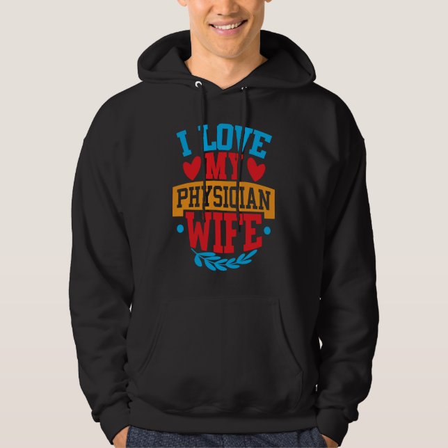 I Love My Physician Wife I Love My Wife Couple Val Hoodie (Framsida)