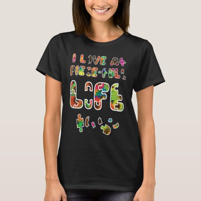 I love my piece full life Jigsaw Puzzle Pieces T Shirt (Framsida)