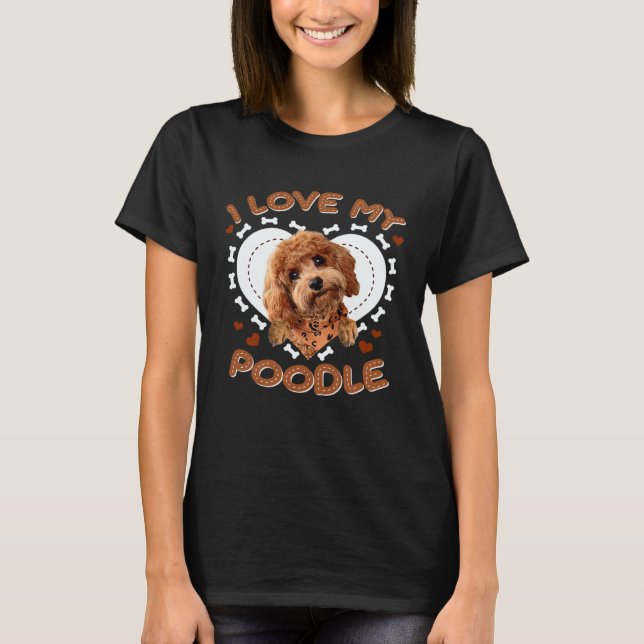 I Love My Poodle T Shirt (Framsida)