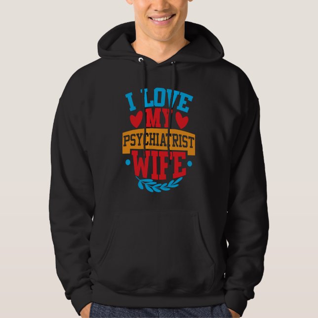 I Love My Psychiatrist Wife I Love My Wife Couple  Hoodie (Framsida)