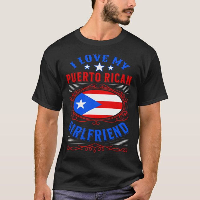 I love my Puerto Rican girlfriend T Shirt (Framsida)