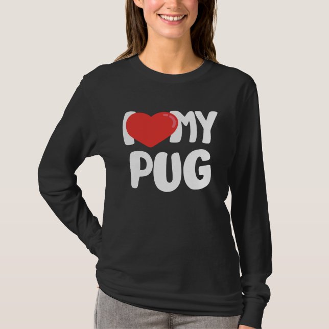 I Love My Pug T Shirt (Framsida)