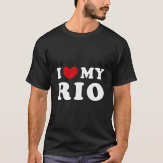 I Love My Rio I He My Rio T Shirt