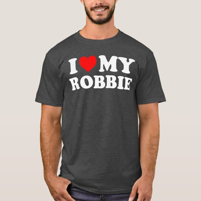 I Love My Robbie gift T Shirt (Framsida)