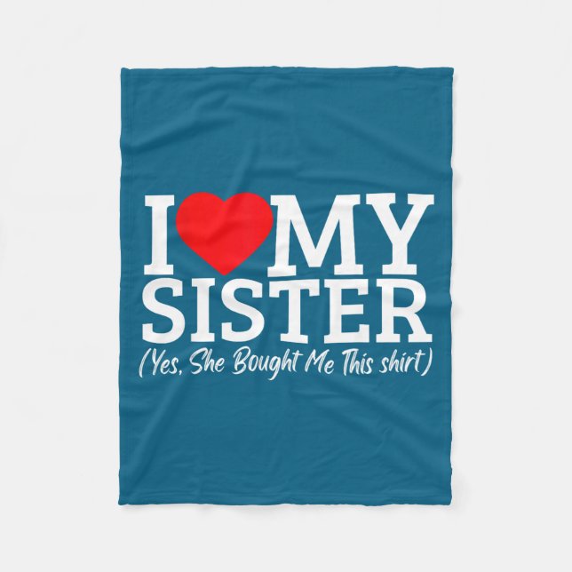 I Love My Sister Yes She Bought Me This  Fleecefilt (Framsidan)