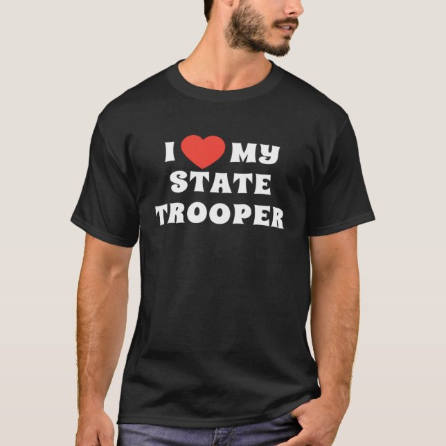I Love My State Trooper Girlfriend Boyfriend Wife  T Shirt (Framsida)