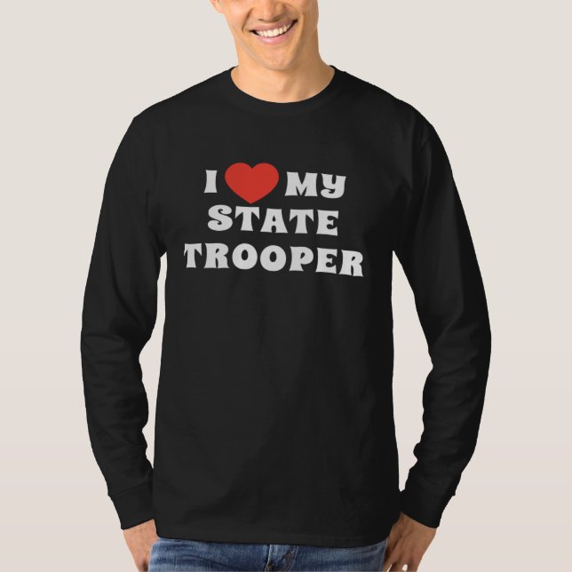 I Love My State Trooper Girlfriend Boyfriend Wife  T Shirt (Framsida)