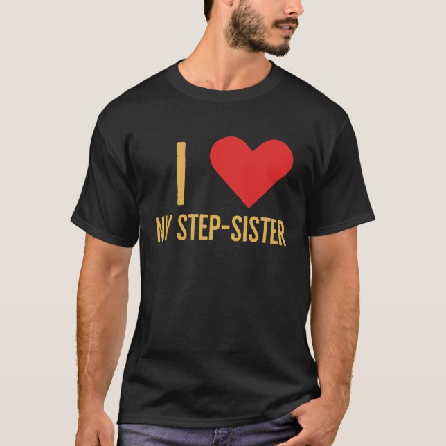 I love my step sister t shirt (Framsida)