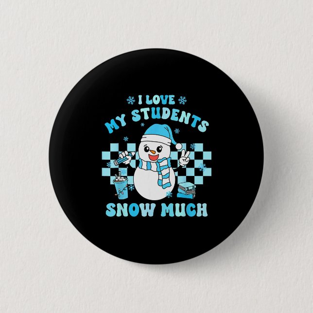 I Love My Students Snow Much Teacher Winter  Knapp (Framsida)