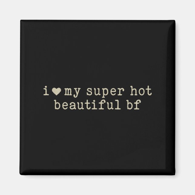 I Love My Super Hot Beautiful Boyfriend Funny Girl Magnet (Framsidan)