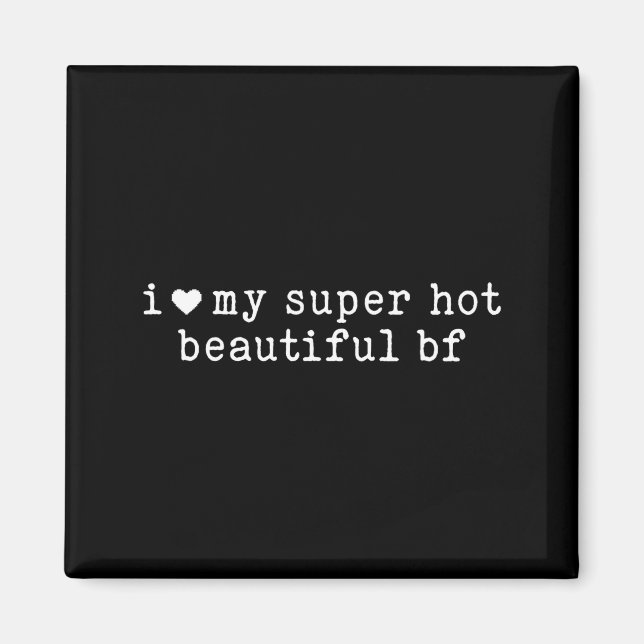 I Love My Super Hot Beautiful Boyfriend Funny Girl Magnet (Framsidan)