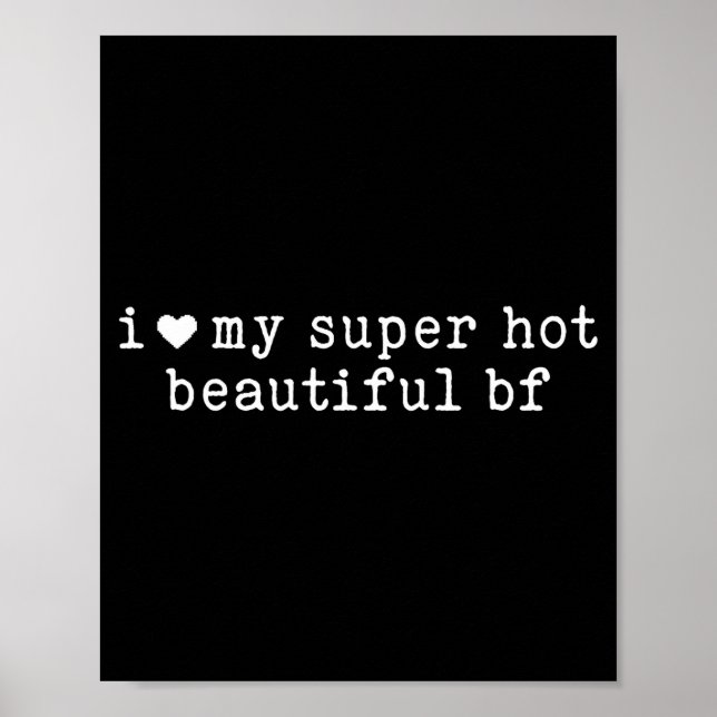 I Love My Super Hot Beautiful Boyfriend Funny Girl Poster (Framsidan)