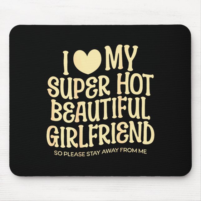 I Love My Super Hot Beautiful Girlfriend Gf Quote  Musmatta (Framsidan)