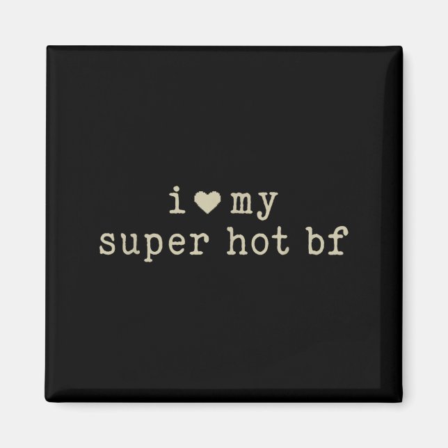 I Love My Super Hot Boyfriend Funny Girlfriend  Magnet (Framsidan)