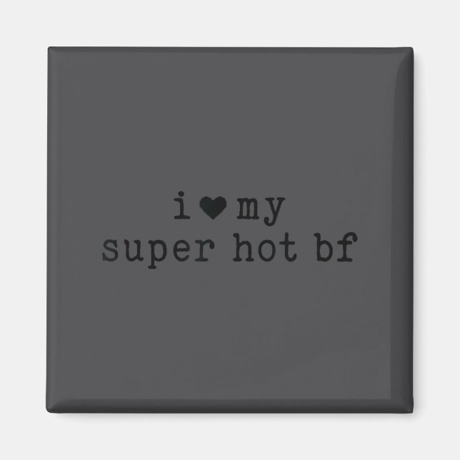I Love My Super Hot Boyfriend Funny Girlfriend  Magnet (Framsidan)