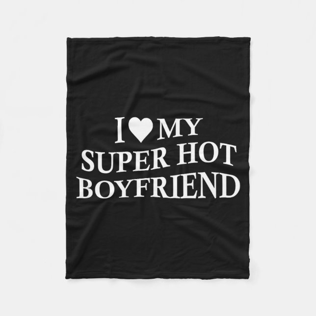 I Love My Super Hot Boyfriend Funny Girlfriend On  Fleecefilt (Framsidan)