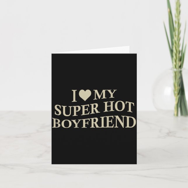 I Love My Super Hot Boyfriend Funny Girlfriend On  Kort (Framsida)