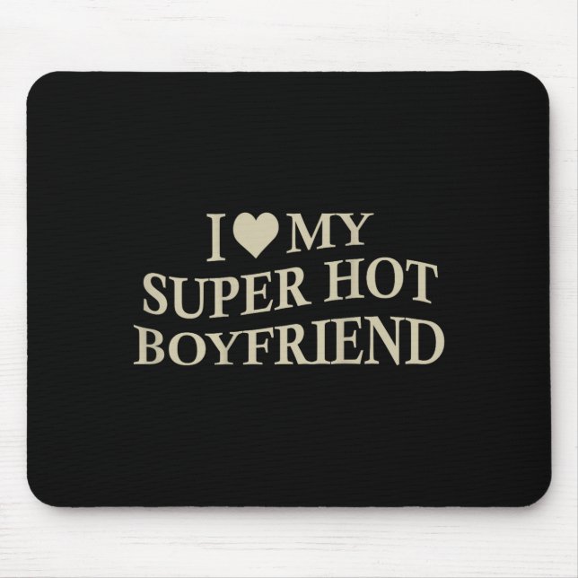 I Love My Super Hot Boyfriend Funny Girlfriend On  Musmatta (Framsidan)