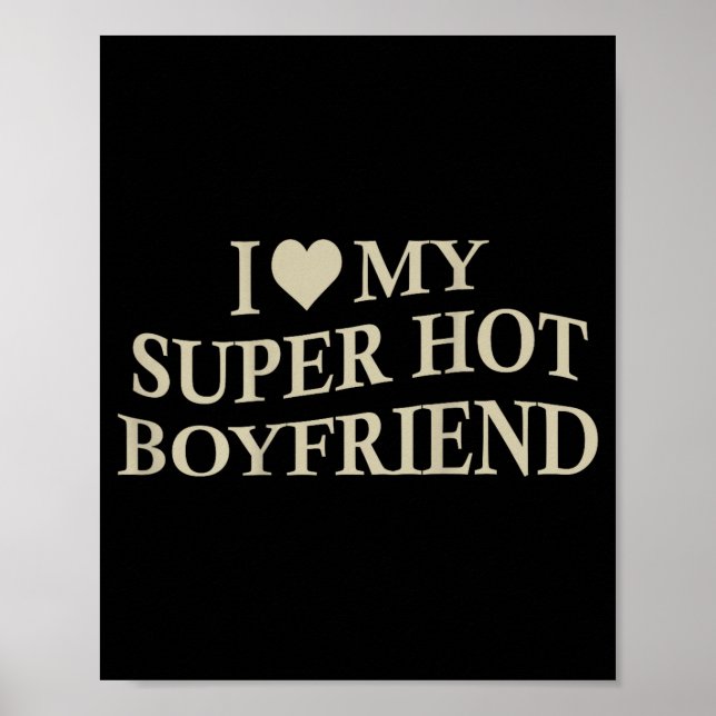I Love My Super Hot Boyfriend Funny Girlfriend On  Poster (Framsidan)