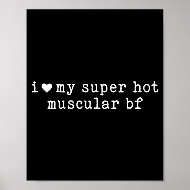 I Love My Super Hot Muscular Boyfriend Funny Girlf Poster (Framsidan)