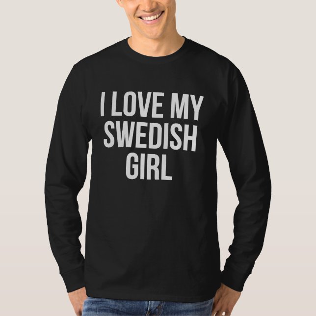 I Love My Swedish Girl T Shirt (Framsida)